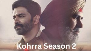 Kohrra Season 2 Release Date 