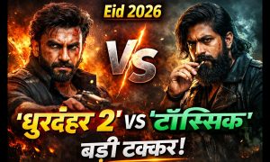 Eid 2026 Dhurandhar 2 vs Toxic 